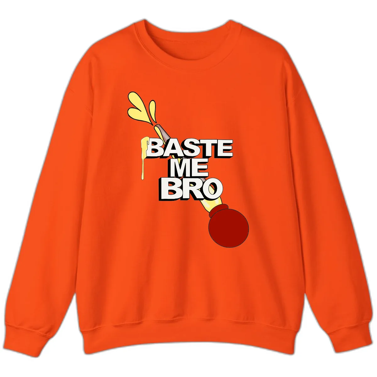 Baste Me Bro Thanksgiving Turkey Sweatshirt in Orange