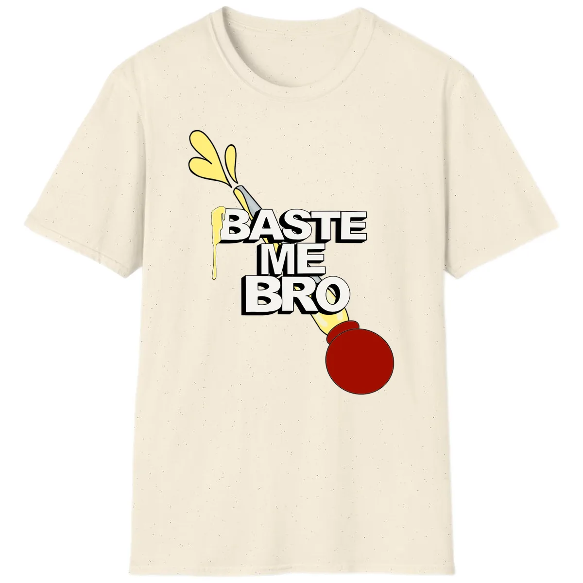 Baste Me Bro Thanksgiving Turkey T-Shirt in Natural