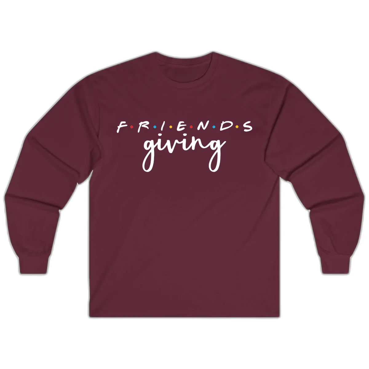 Friendsgiving Typography Design Long Sleeve in Maroon