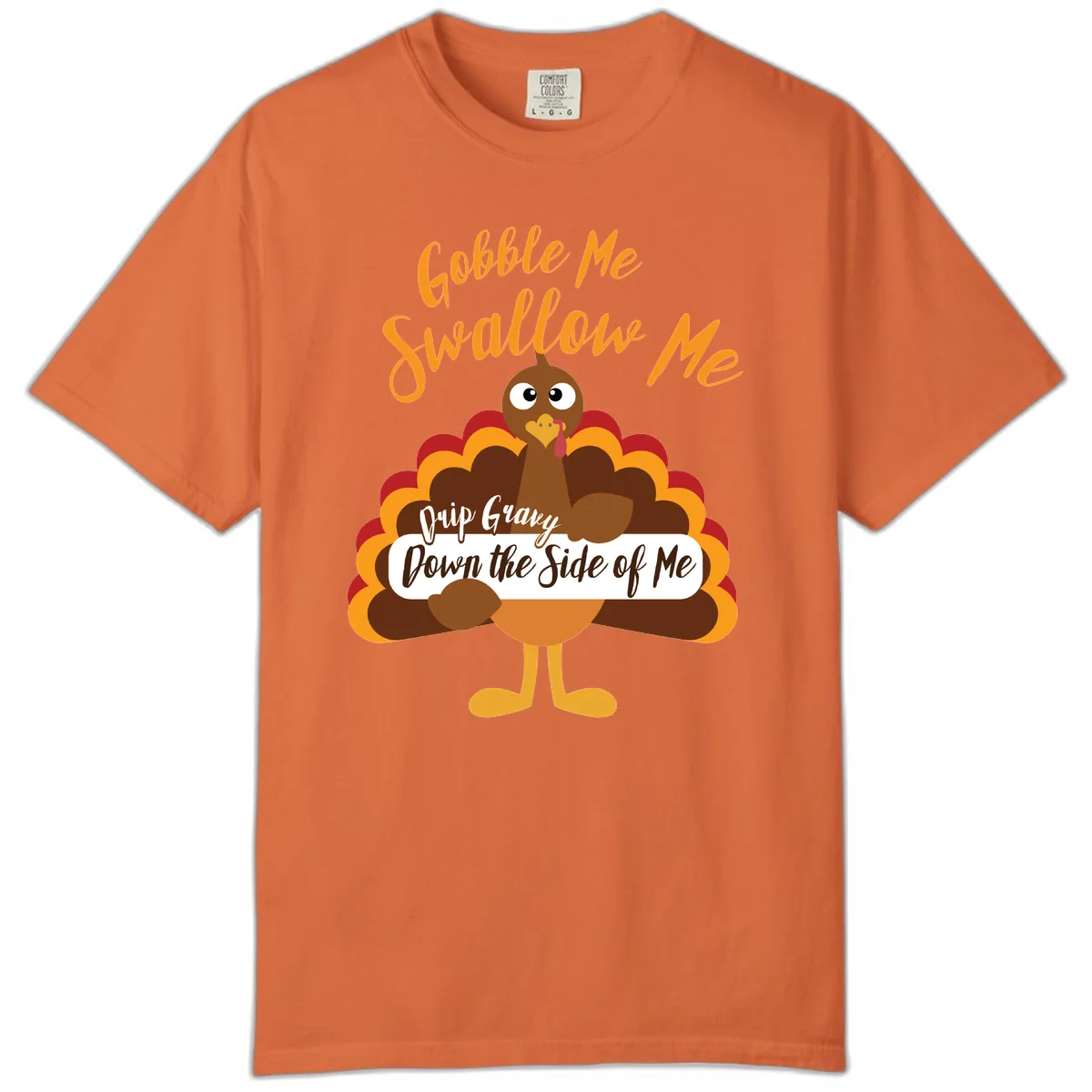 Gobble Me Swallow Me Drip Gravy Comfort Color in Burnt Orange