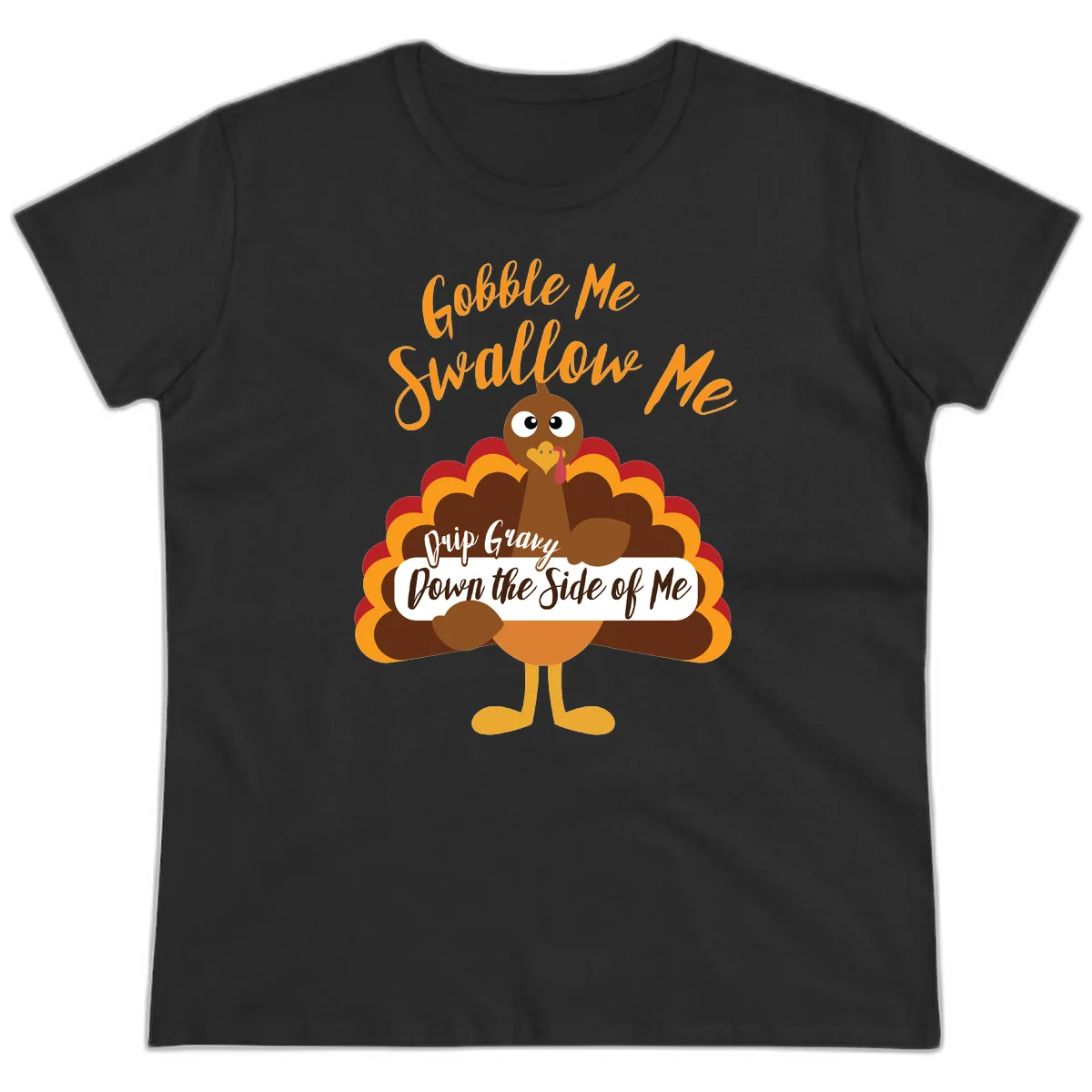 Gobble Me Swallow Me Drip Gravy Ladies Tee in Black