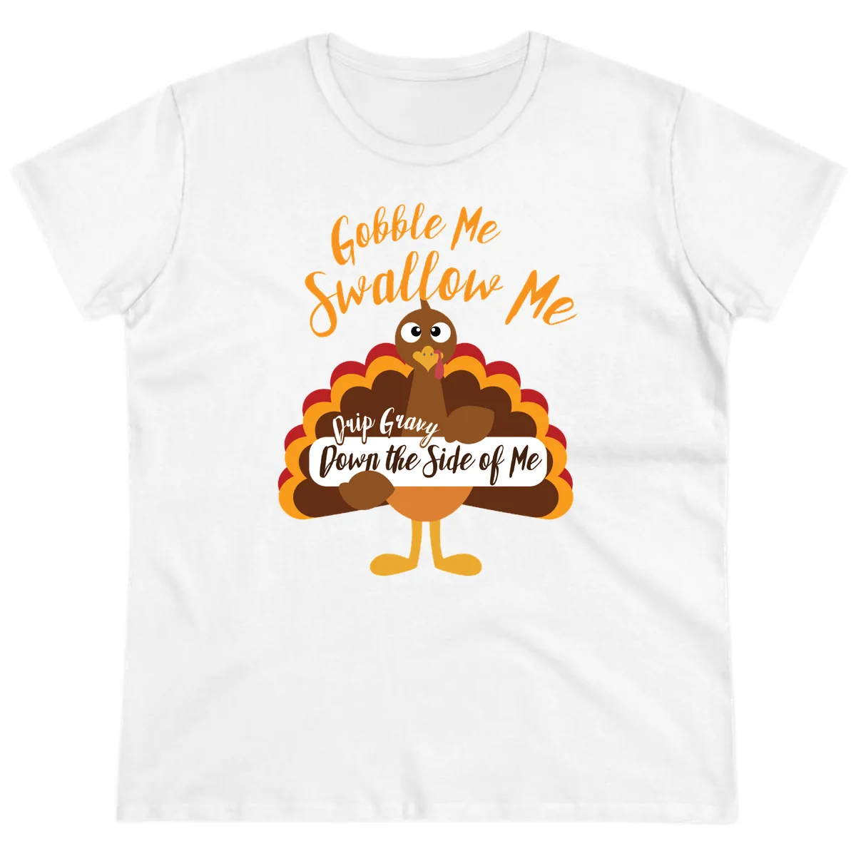 Gobble Me Swallow Me Drip Gravy Ladies Tee in White
