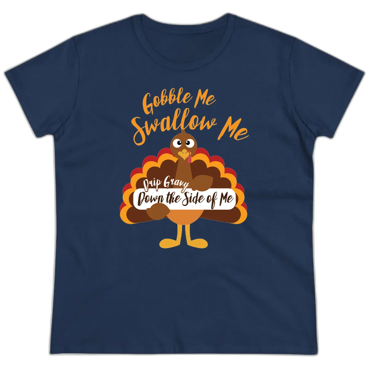 Gobble Me Swallow Me Drip Gravy Ladies Tee in Navy
