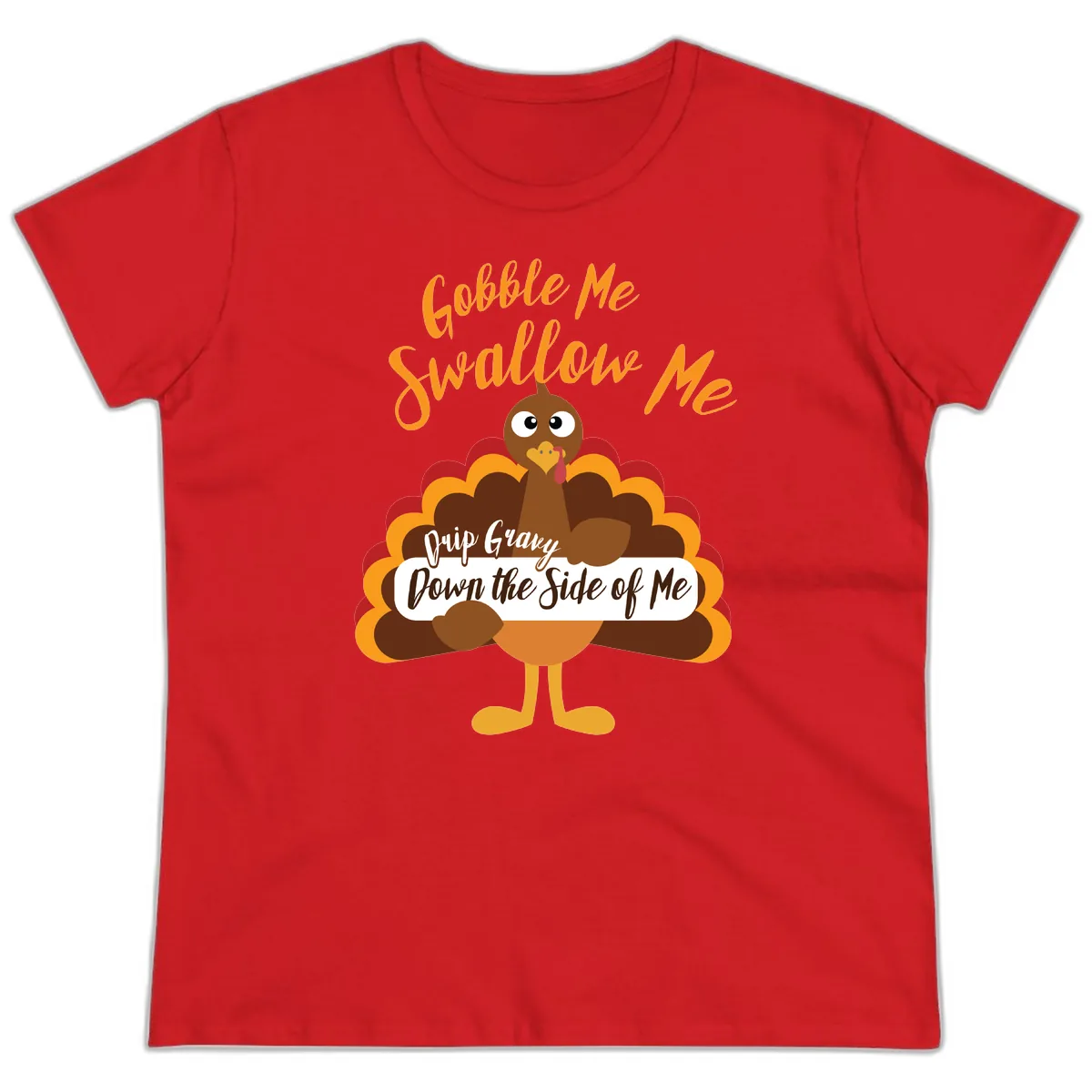 Gobble Me Swallow Me Drip Gravy Ladies Tee in Red