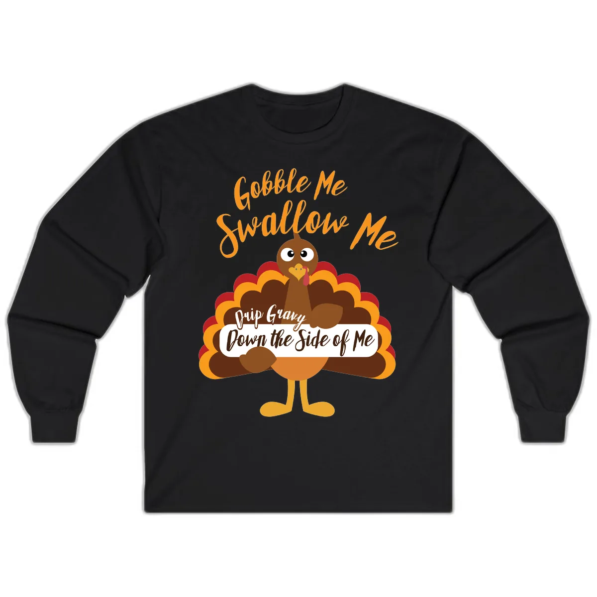 Gobble Me Swallow Me Drip Gravy Long Sleeve in Black