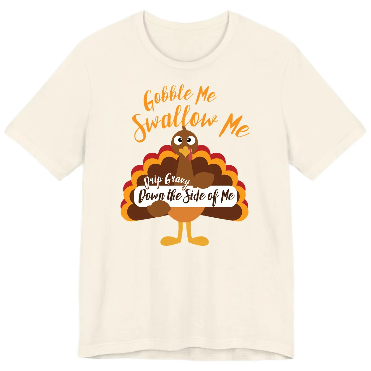 Gobble Me Swallow Me Drip Gravy Premium T-Shirt in Natural