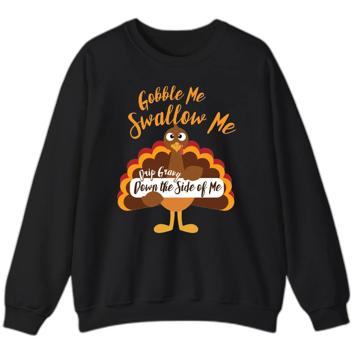 Gobble Me Swallow Me Drip Gravy Sweatshirt in Black