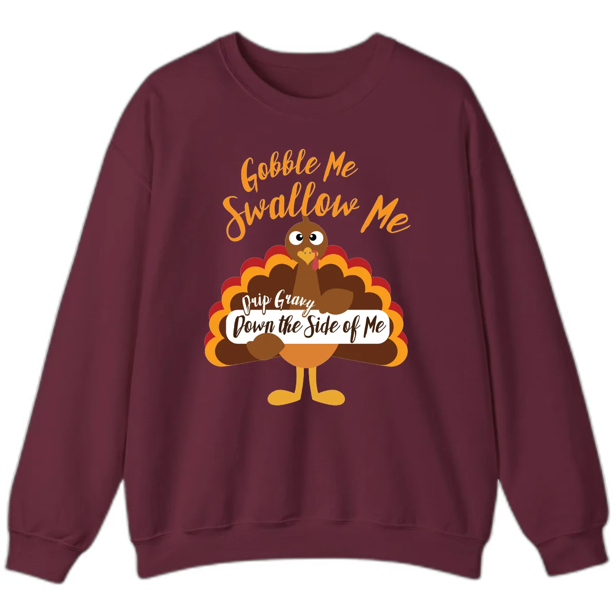 Gobble Me Swallow Me Drip Gravy Sweatshirt in Maroon