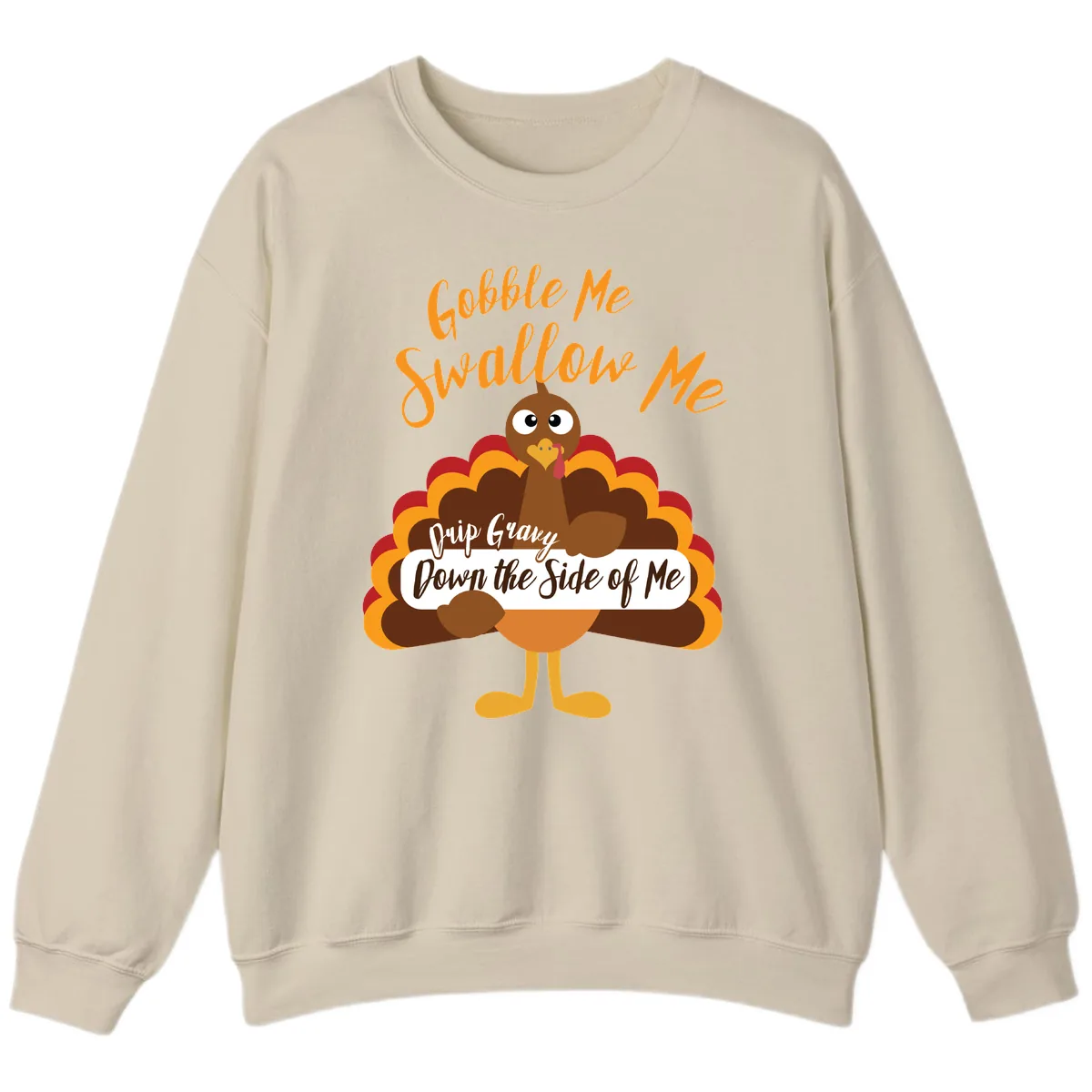 Gobble Me Swallow Me Drip Gravy Sweatshirt in Sand
