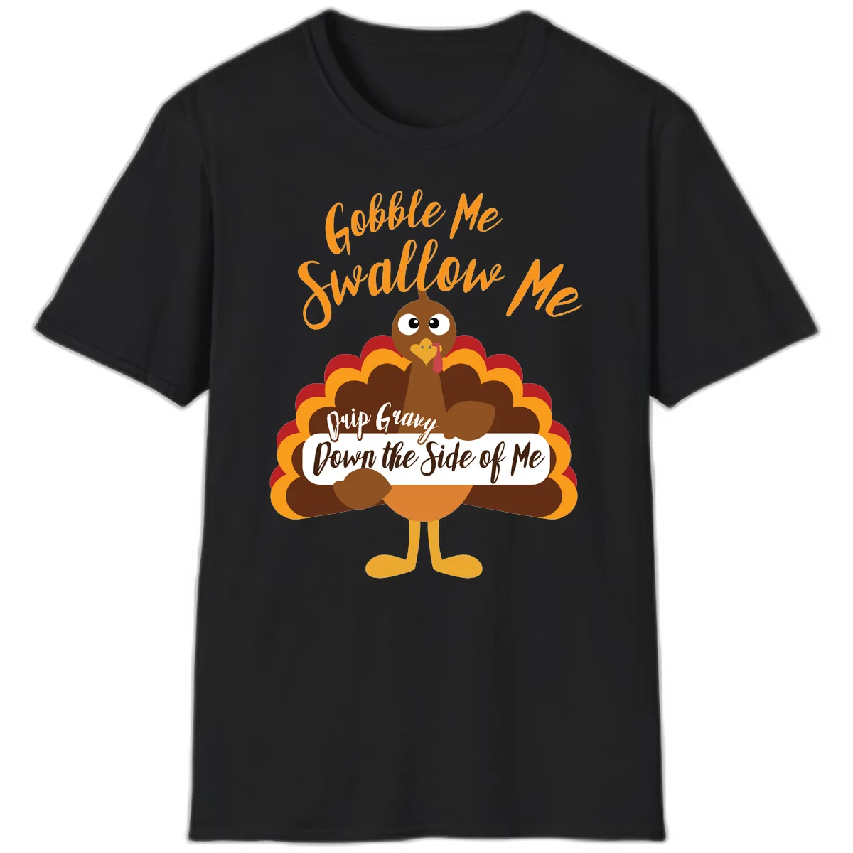 Gobble Me Swallow Me Drip Gravy T-Shirt in Black