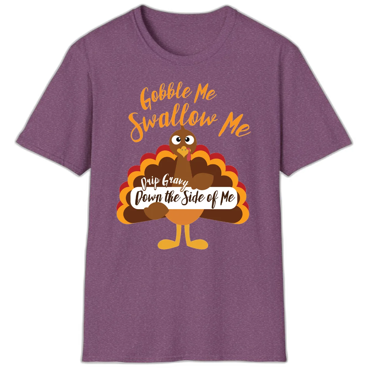 Gobble Me Swallow Me Drip Gravy T-Shirt in Heather Maroon
