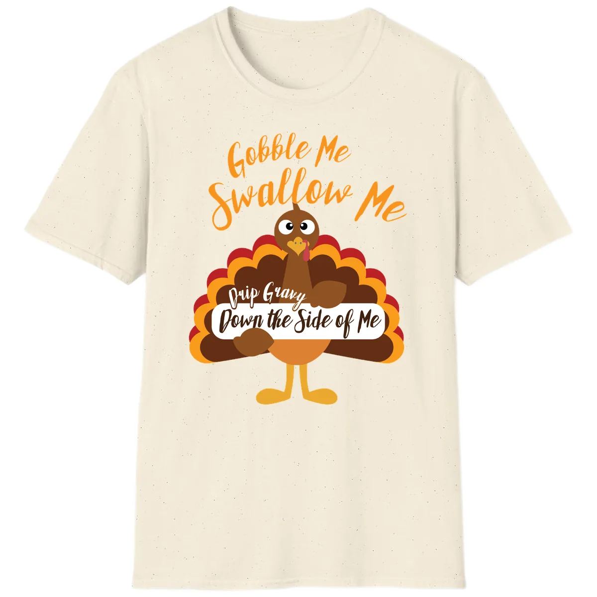 Gobble Me Swallow Me Drip Gravy T-Shirt in Natural