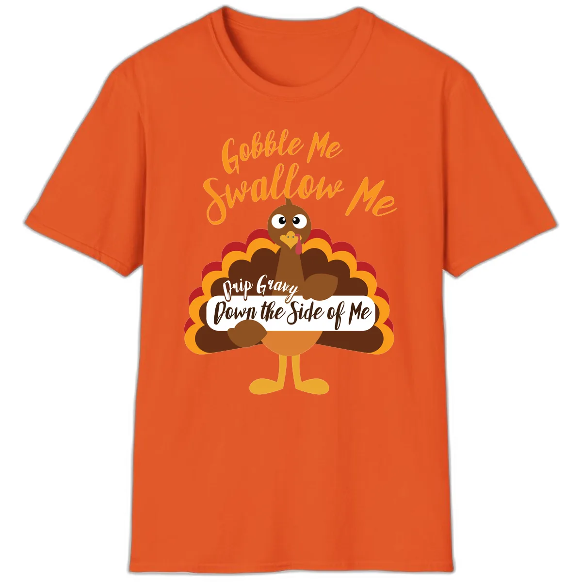 Gobble Me Swallow Me Drip Gravy T-Shirt in Orange