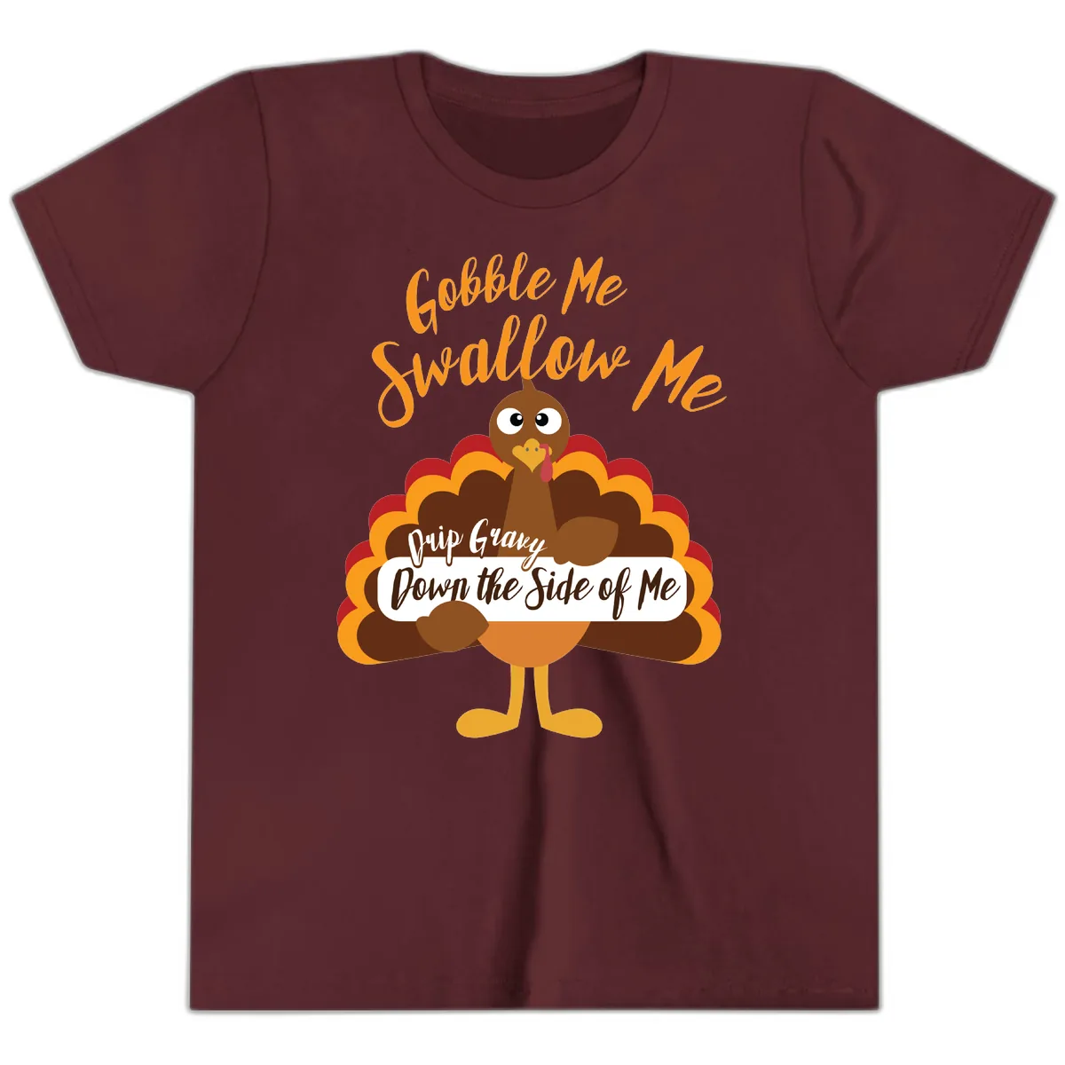 Gobble Me Swallow Me Drip Gravy Youth T-Shirt in Maroon