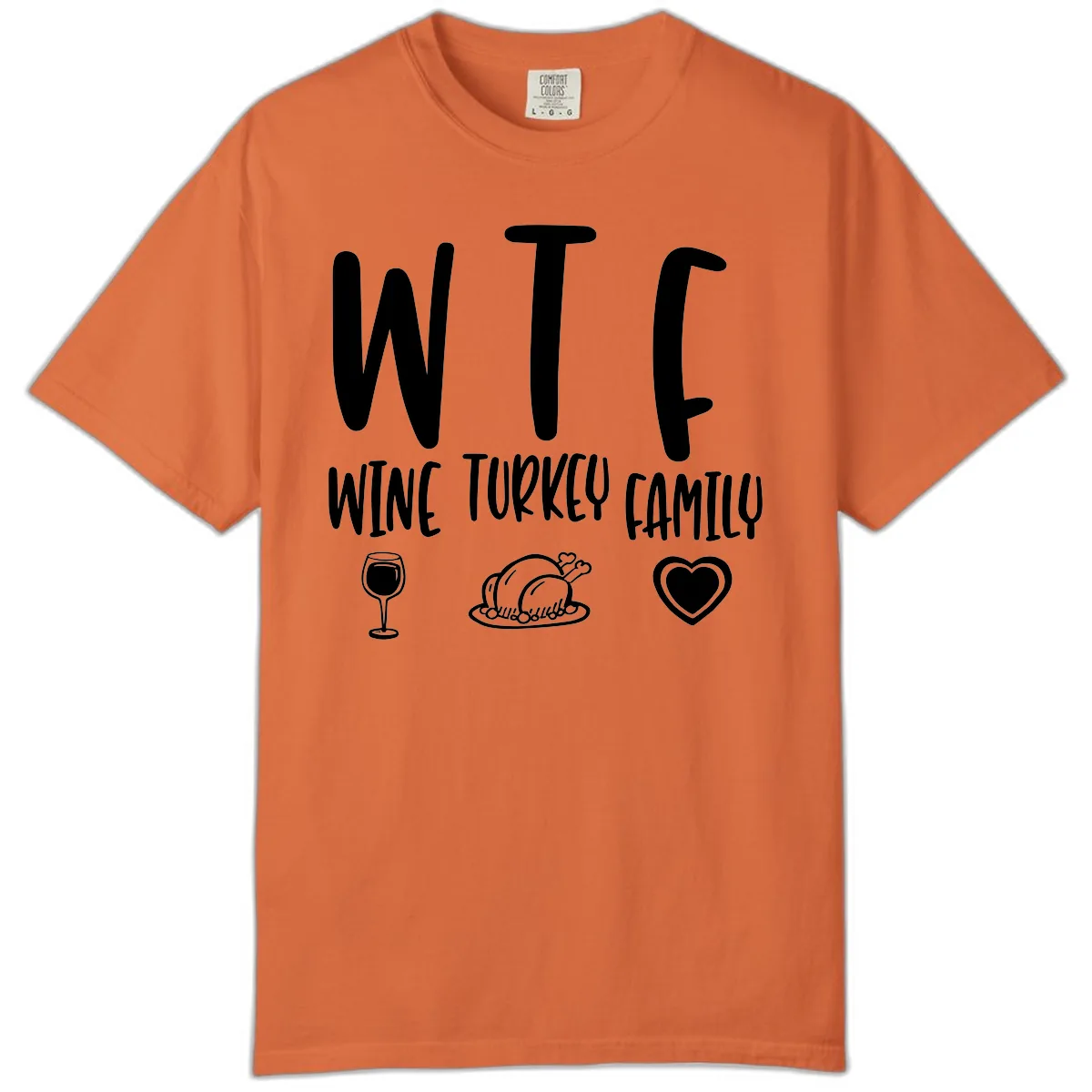 Wine Turkey Family Holiday Saying Comfort Color in Burnt Orange