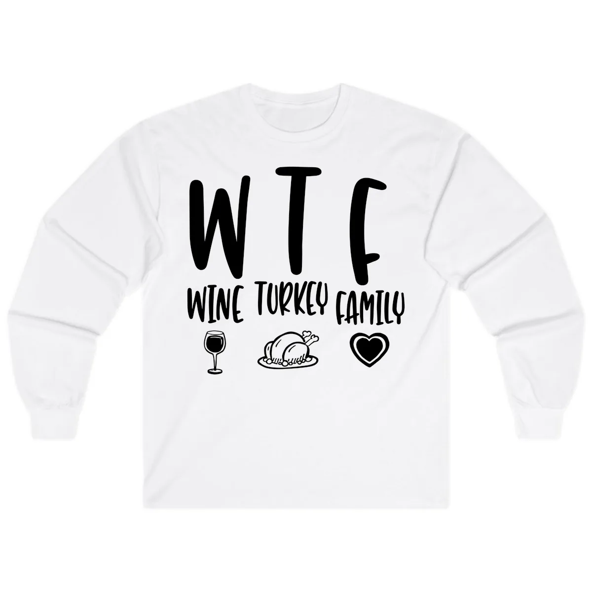 Wine Turkey Family Holiday Saying Long Sleeve in White