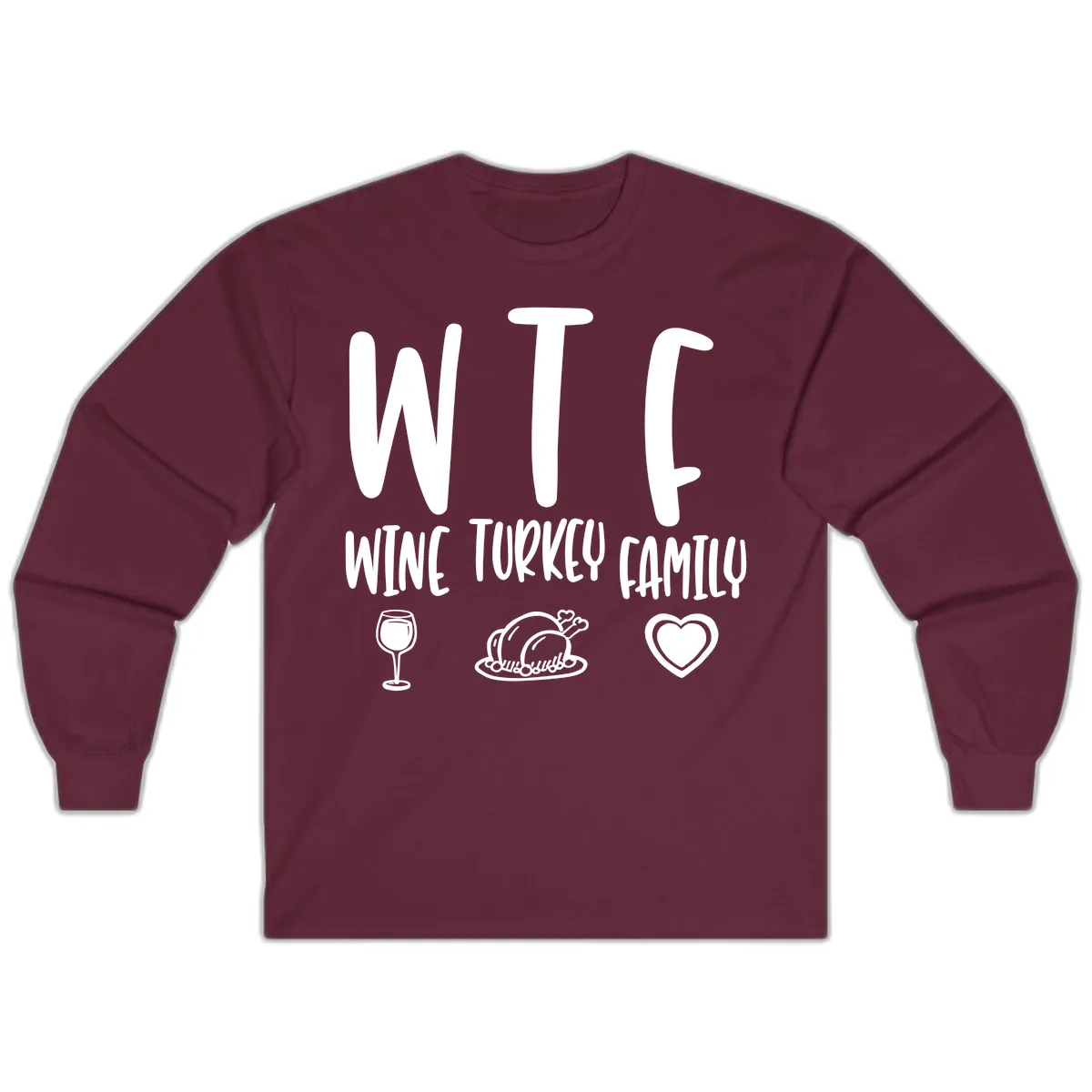 Wine Turkey Family Holiday Saying Long Sleeve in Maroon