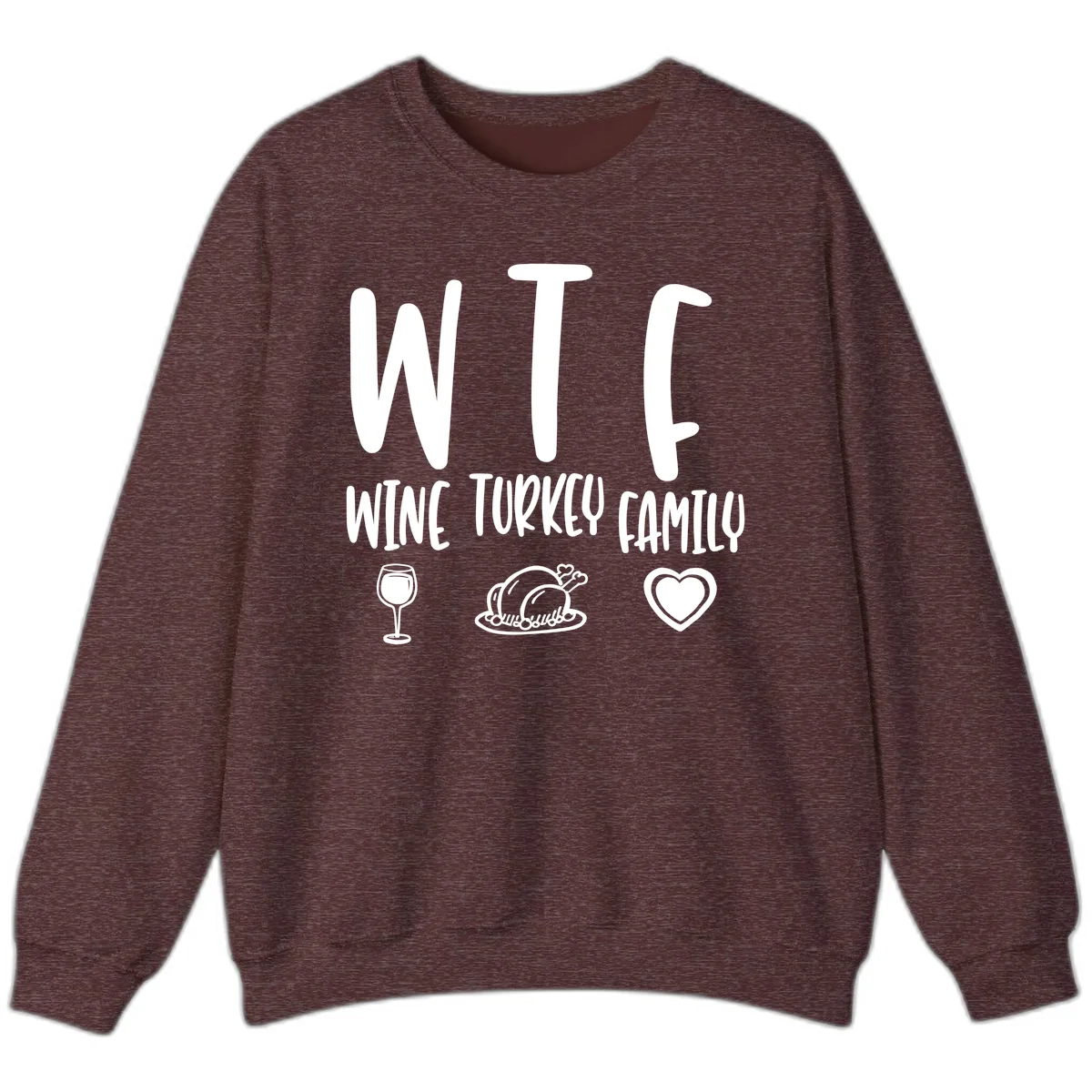 Wine Turkey Family Holiday Saying Sweatshirt in Heather Sport Dark Maroon