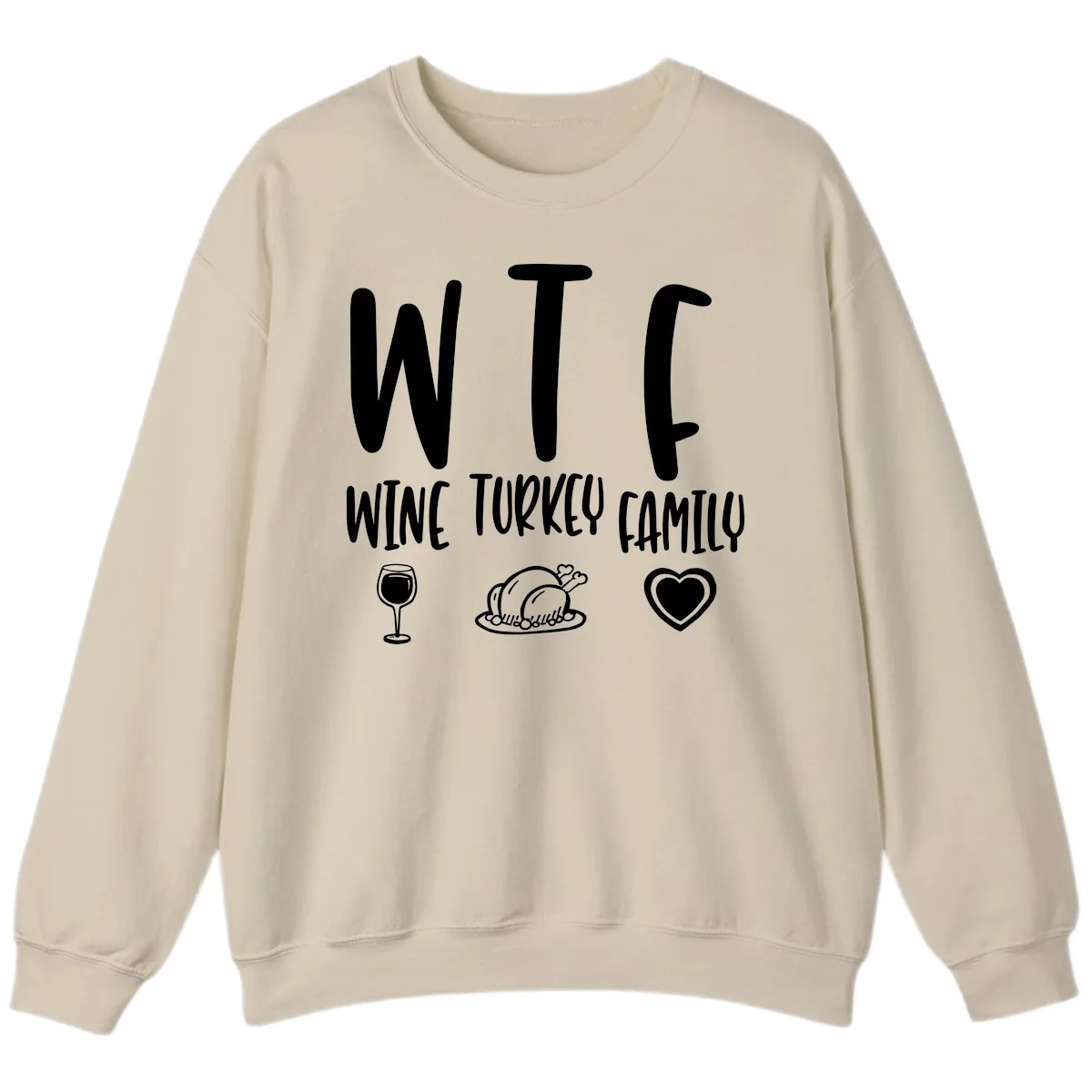 Wine Turkey Family Holiday Saying Sweatshirt in Sand