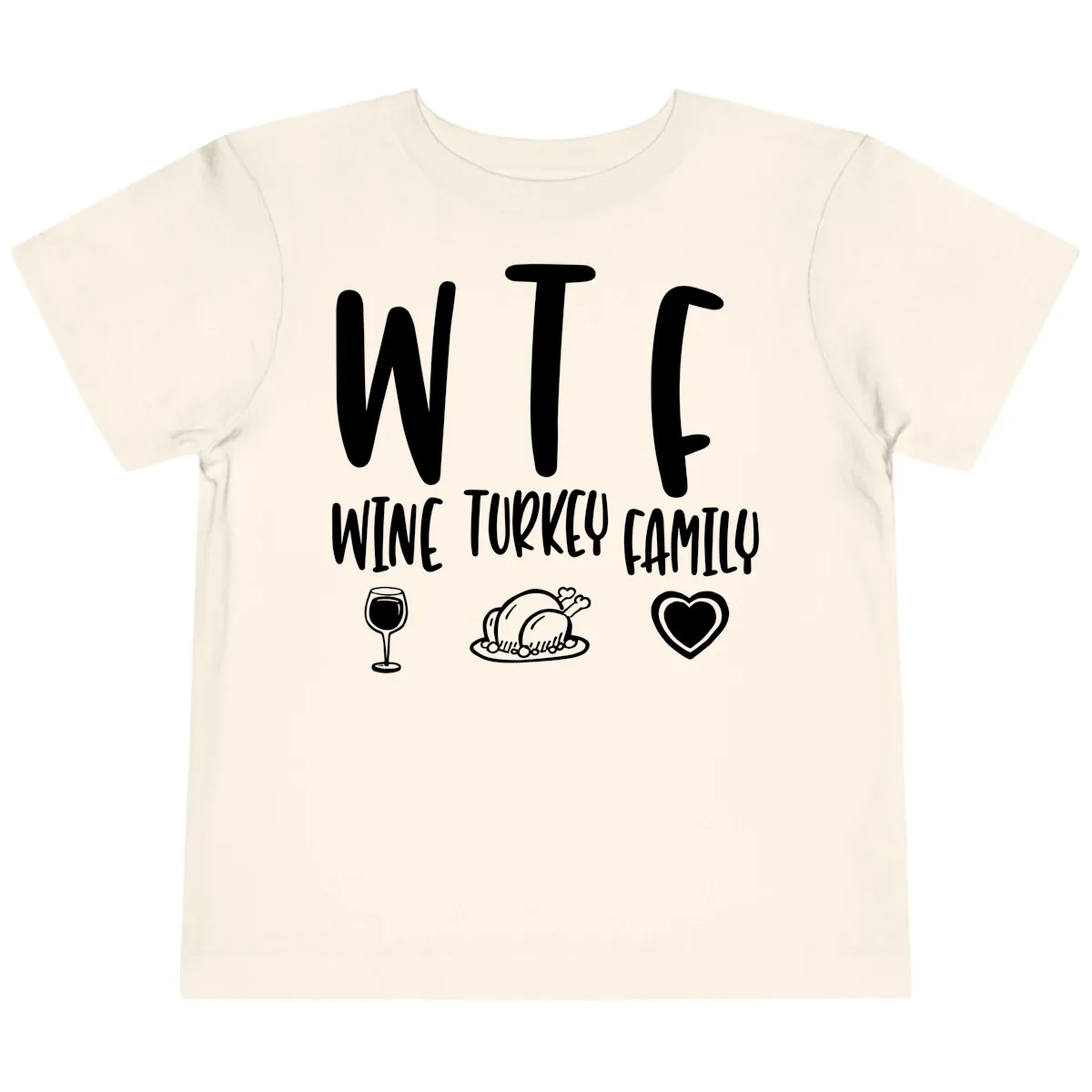 Wine Turkey Family Holiday Saying Toddler T-Shirt in Natural
