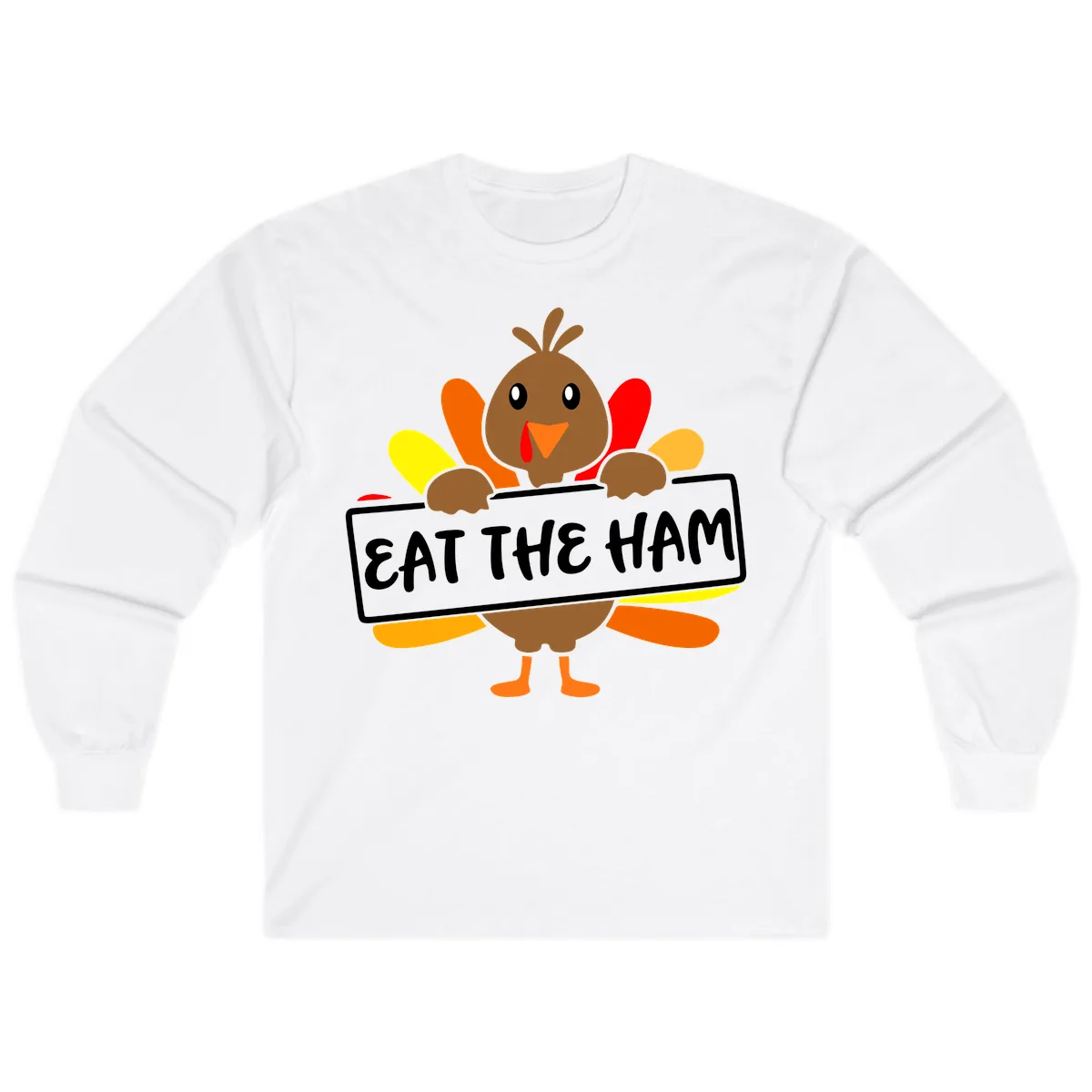 Turkey Holding Eat The Ham Sign Long Sleeve in White