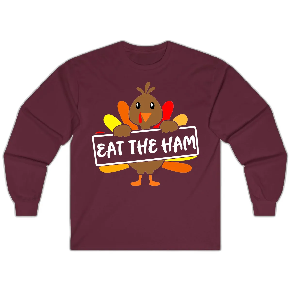 Turkey Holding Eat The Ham Sign Long Sleeve in Maroon