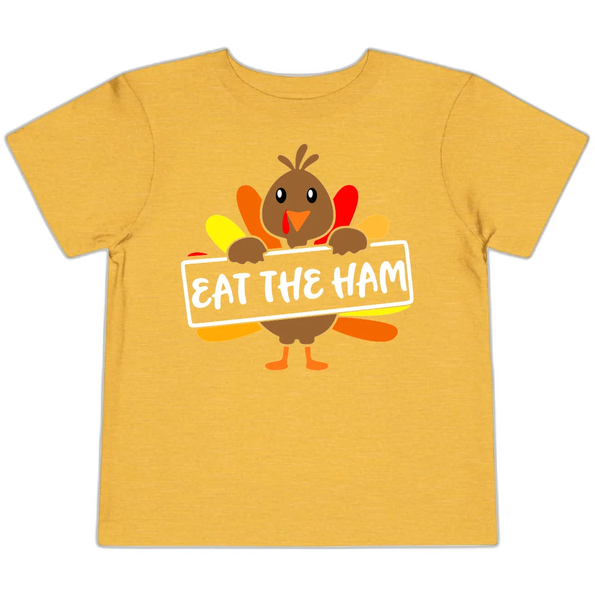 Turkey Holding Eat The Ham Sign Toddler T-Shirt in Heather Yellow Gold