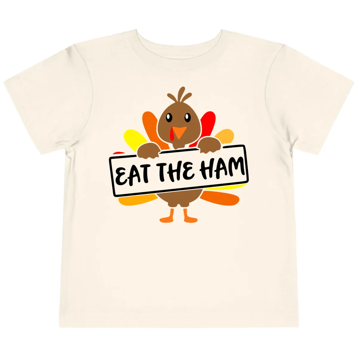 Turkey Holding Eat The Ham Sign Toddler T-Shirt in Natural