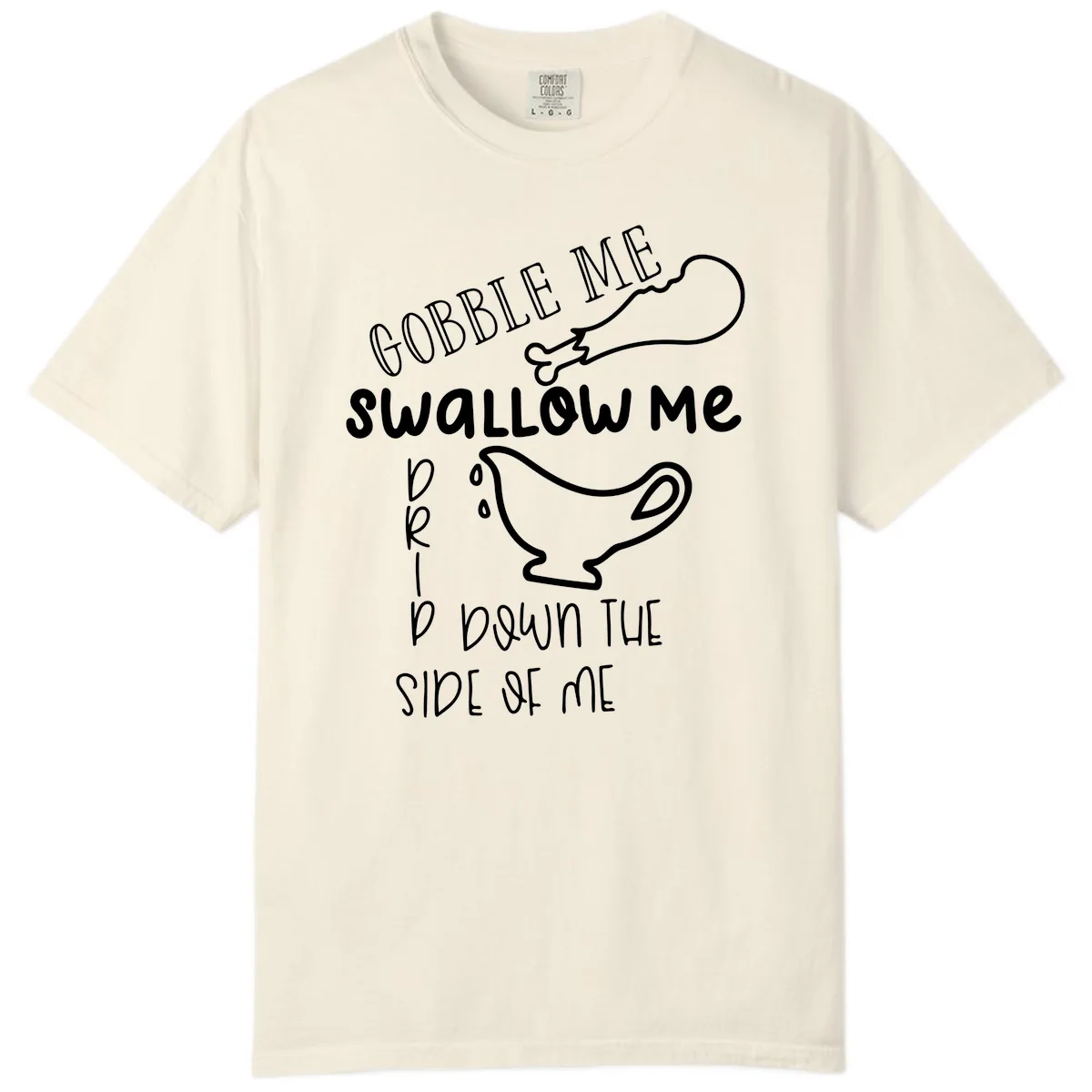 Gobble Me Swallow Me Gravy Me Down Comfort Color in Ivory