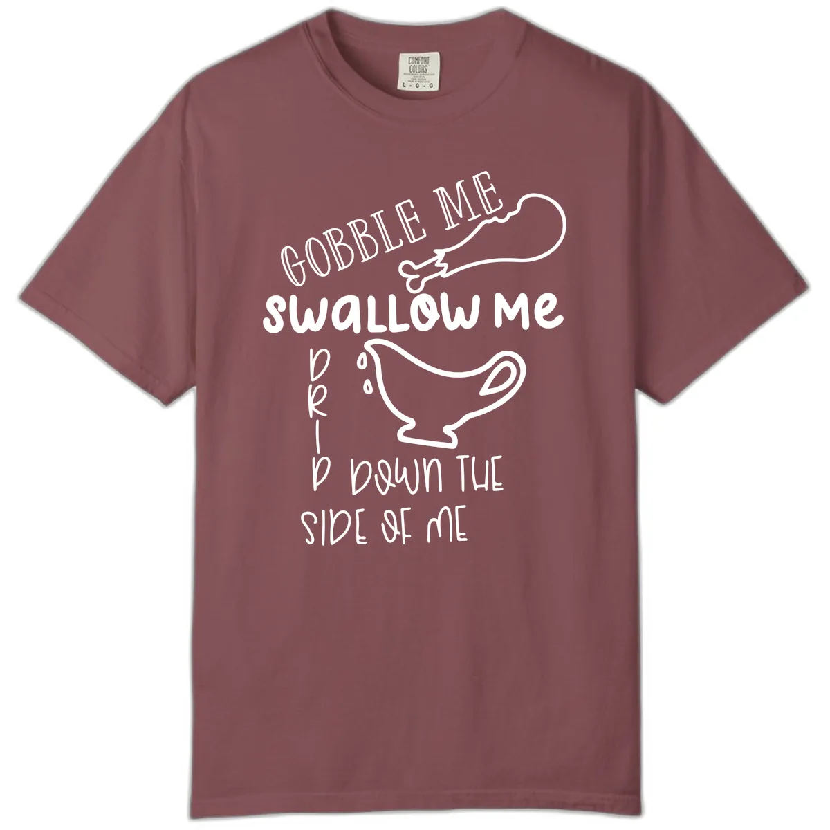Gobble Me Swallow Me Gravy Me Down Comfort Color in Brick