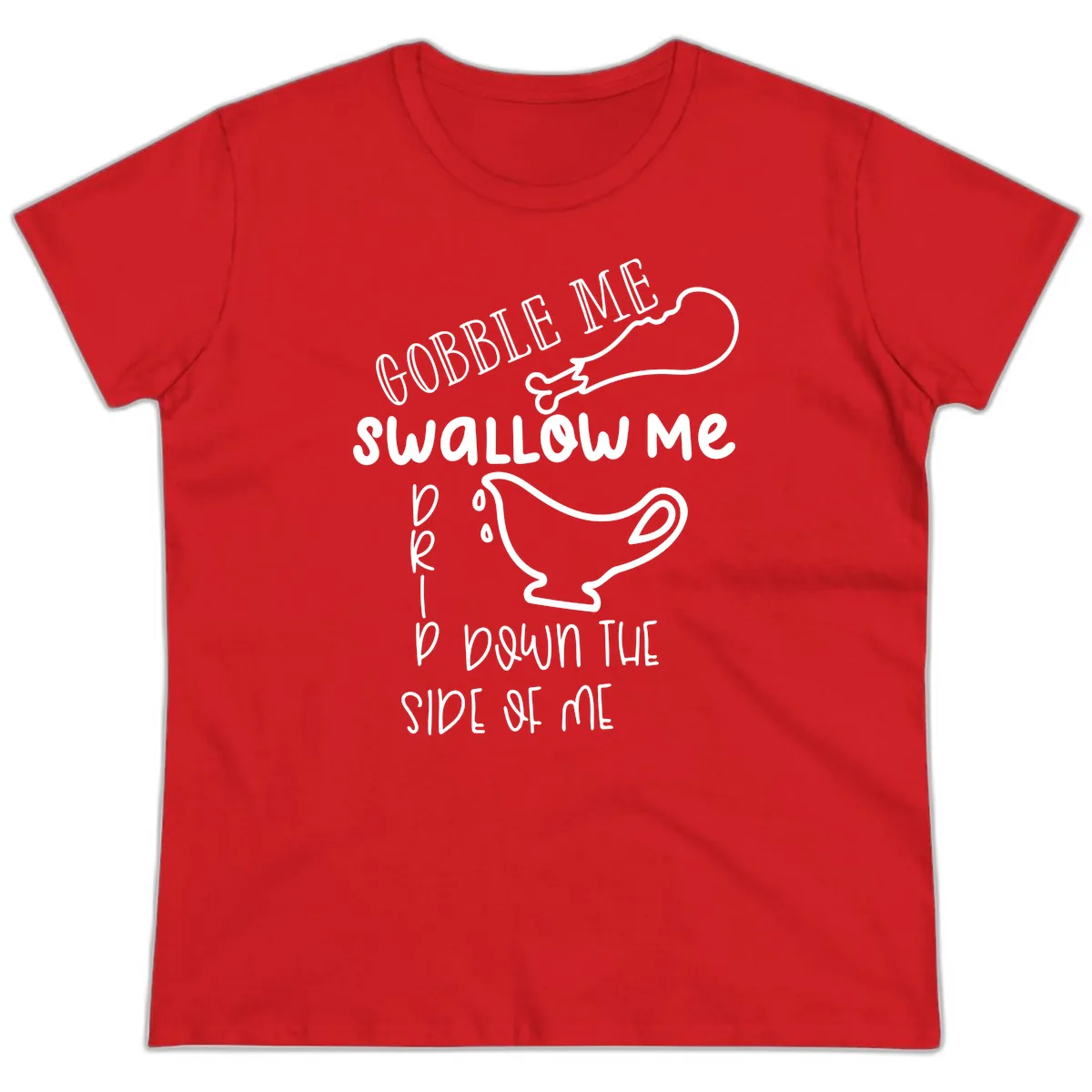 Gobble Me Swallow Me Gravy Me Down Ladies Tee in Red