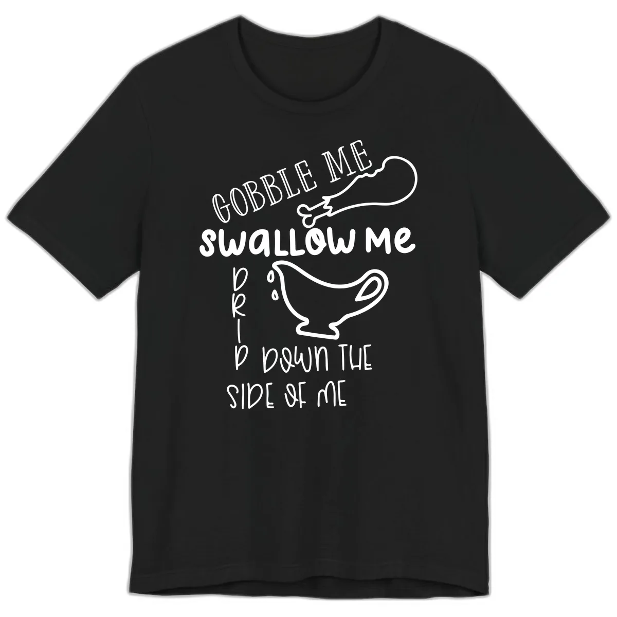 Gobble Me Swallow Me Gravy Me Down Premium T-Shirt in Black