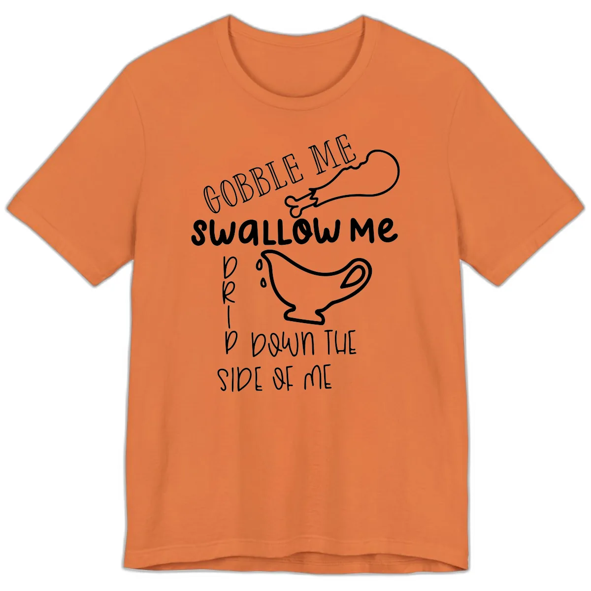 Gobble Me Swallow Me Gravy Me Down Premium T-Shirt in Burnt Orange