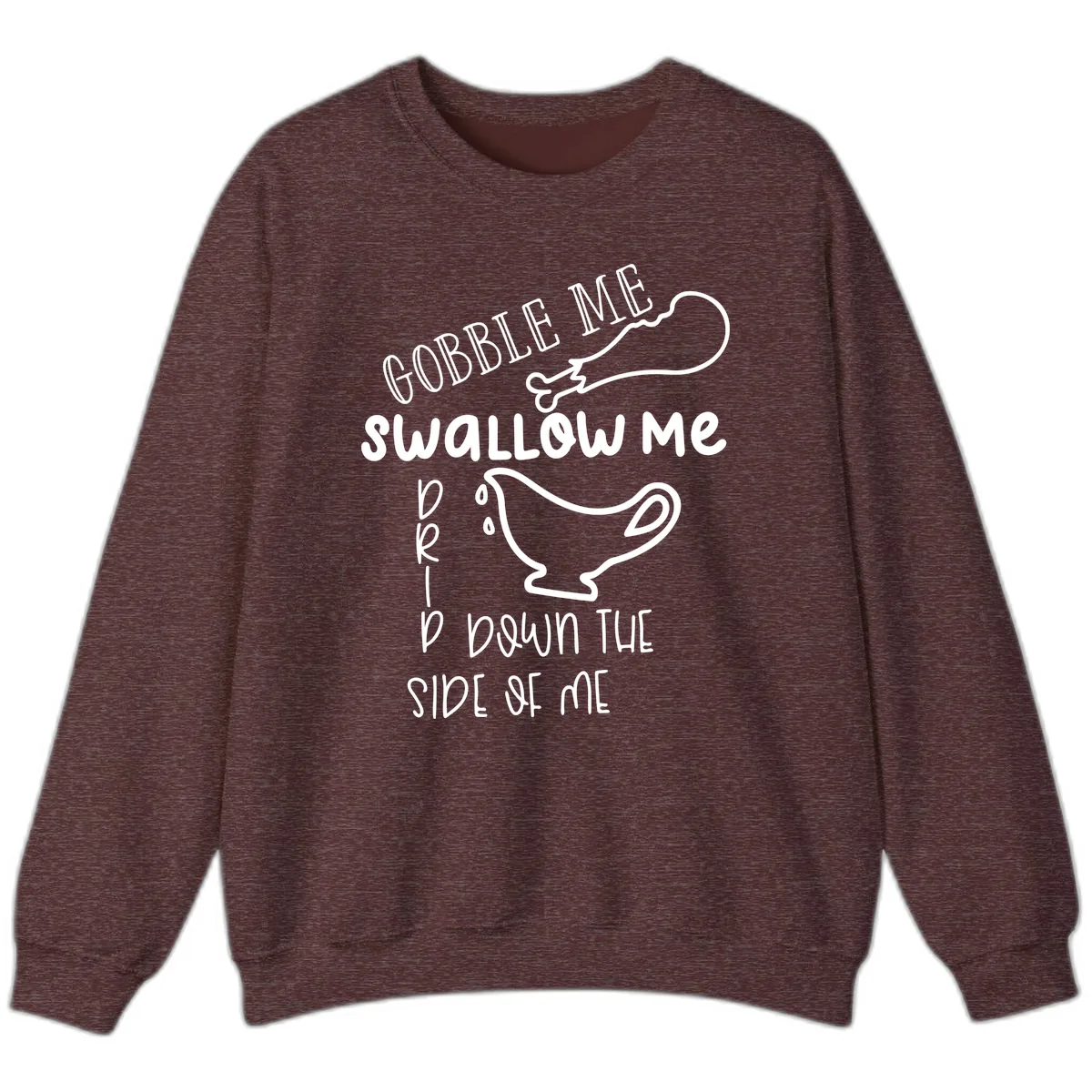 Gobble Me Swallow Me Gravy Me Down Sweatshirt in Heather Sport Dark Maroon