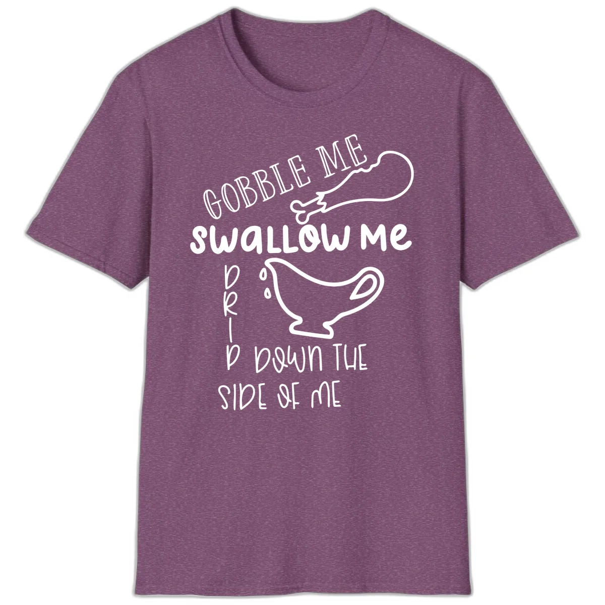 Gobble Me Swallow Me Gravy Me Down T-Shirt in Heather Maroon