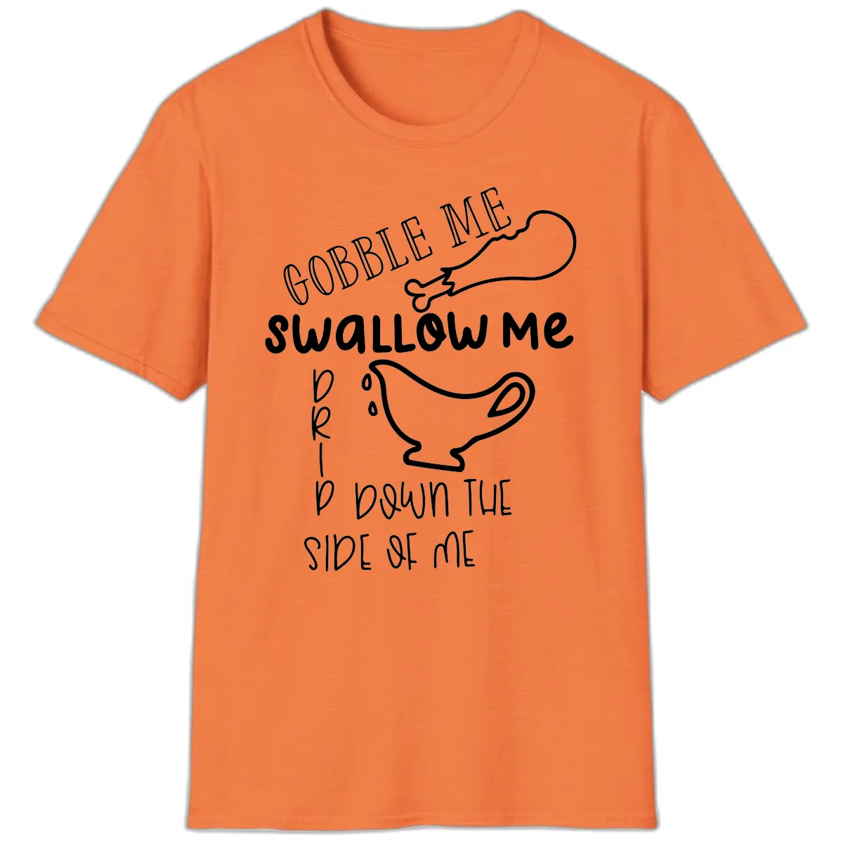 Gobble Me Swallow Me Gravy Me Down T-Shirt in Heather Orange