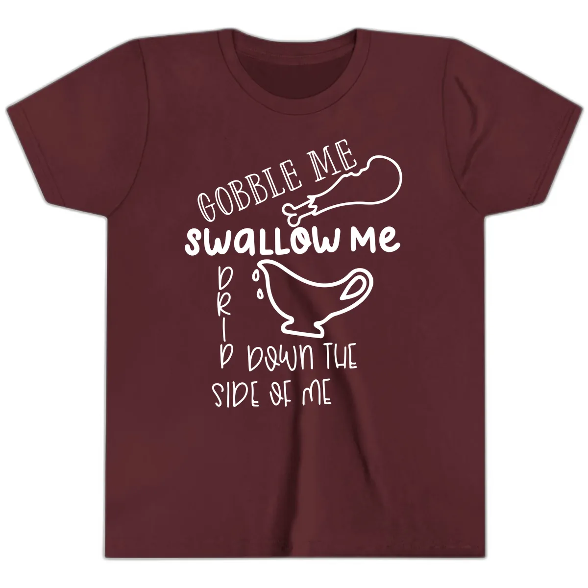 Gobble Me Swallow Me Gravy Me Down Youth T-Shirt in Maroon