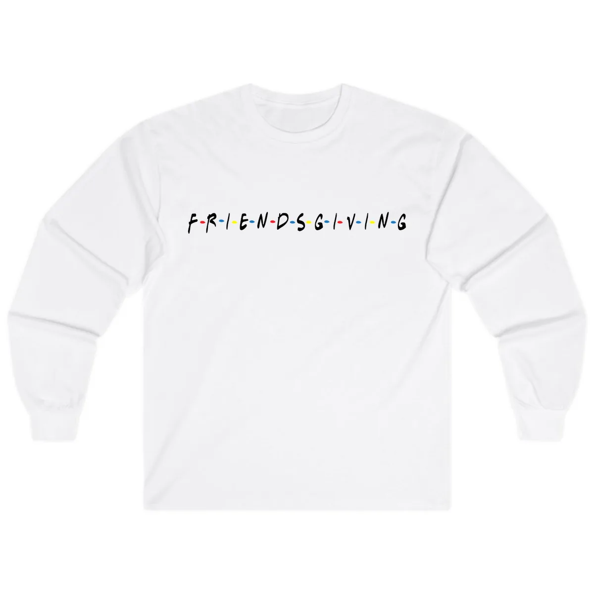 Friendsgiving Themed Typography Long Sleeve in White