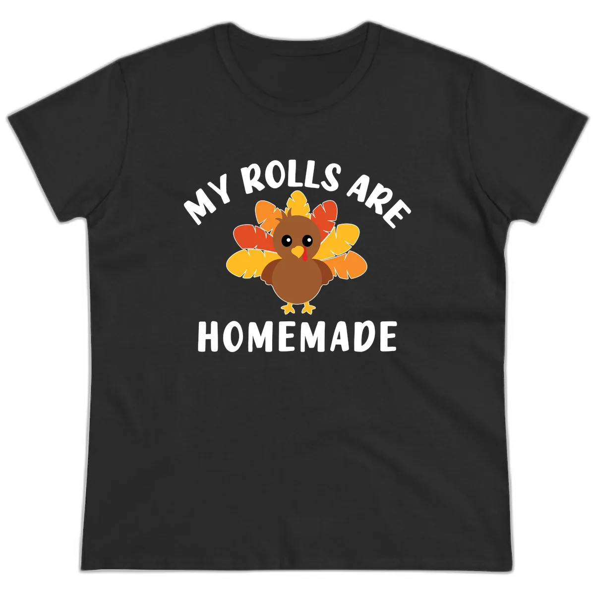 My Rolls Are Homemade Turkey Design Ladies Tee in Black