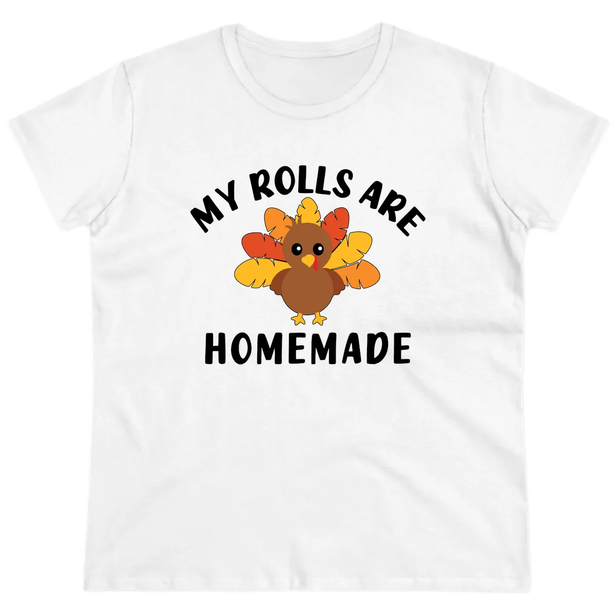 My Rolls Are Homemade Turkey Design Ladies Tee in White
