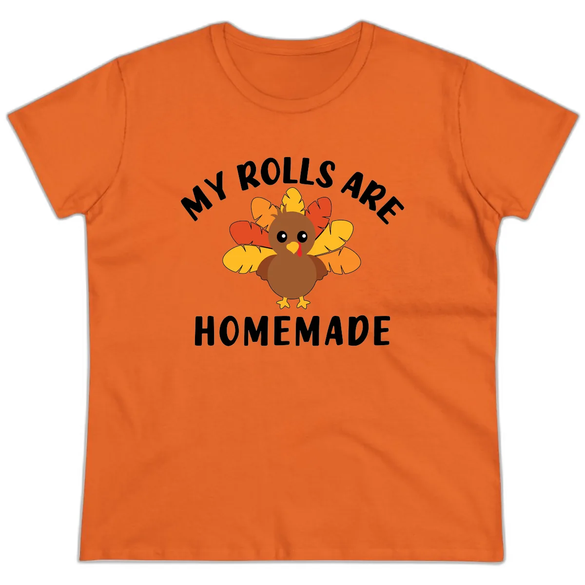 My Rolls Are Homemade Turkey Design Ladies Tee in Orange