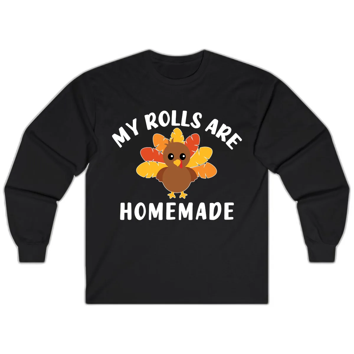 My Rolls Are Homemade Turkey Design Long Sleeve in Black