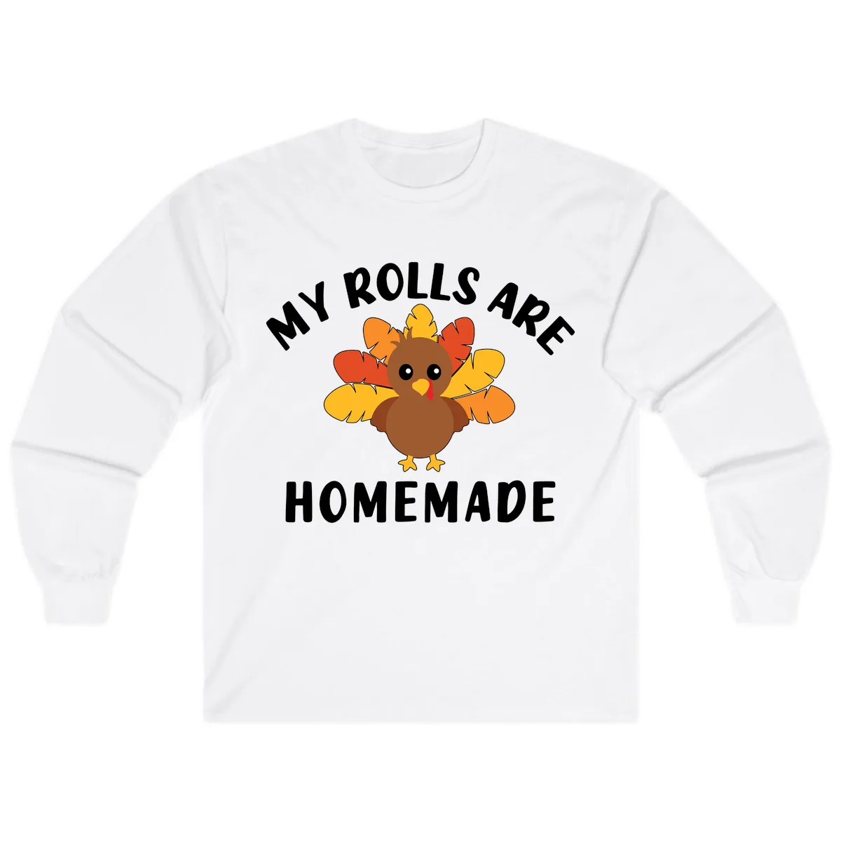 My Rolls Are Homemade Turkey Design Long Sleeve in White