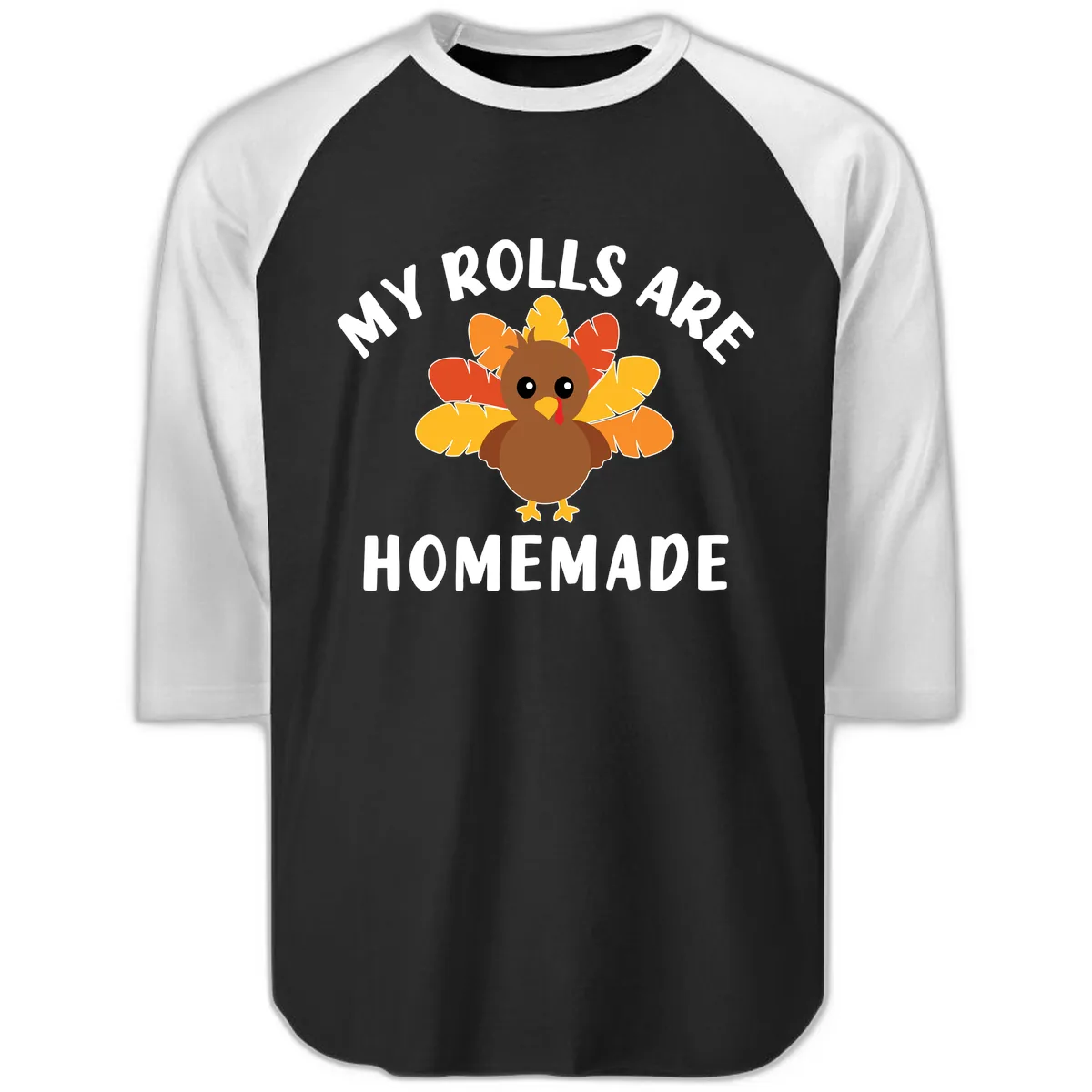 My Rolls Are Homemade Turkey Design Raglan 3/4 in Black White