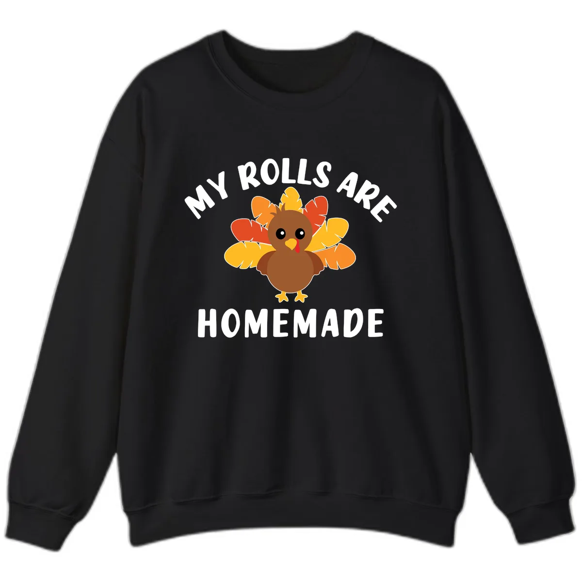 My Rolls Are Homemade Turkey Design Sweatshirt in Black
