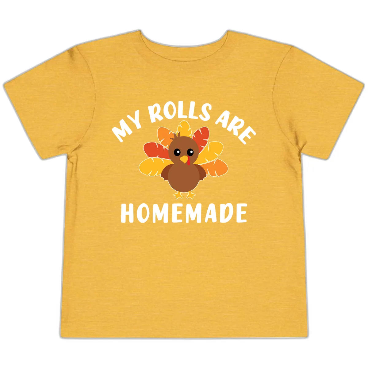 My Rolls Are Homemade Turkey Design Toddler T-Shirt in Heather Yellow Gold