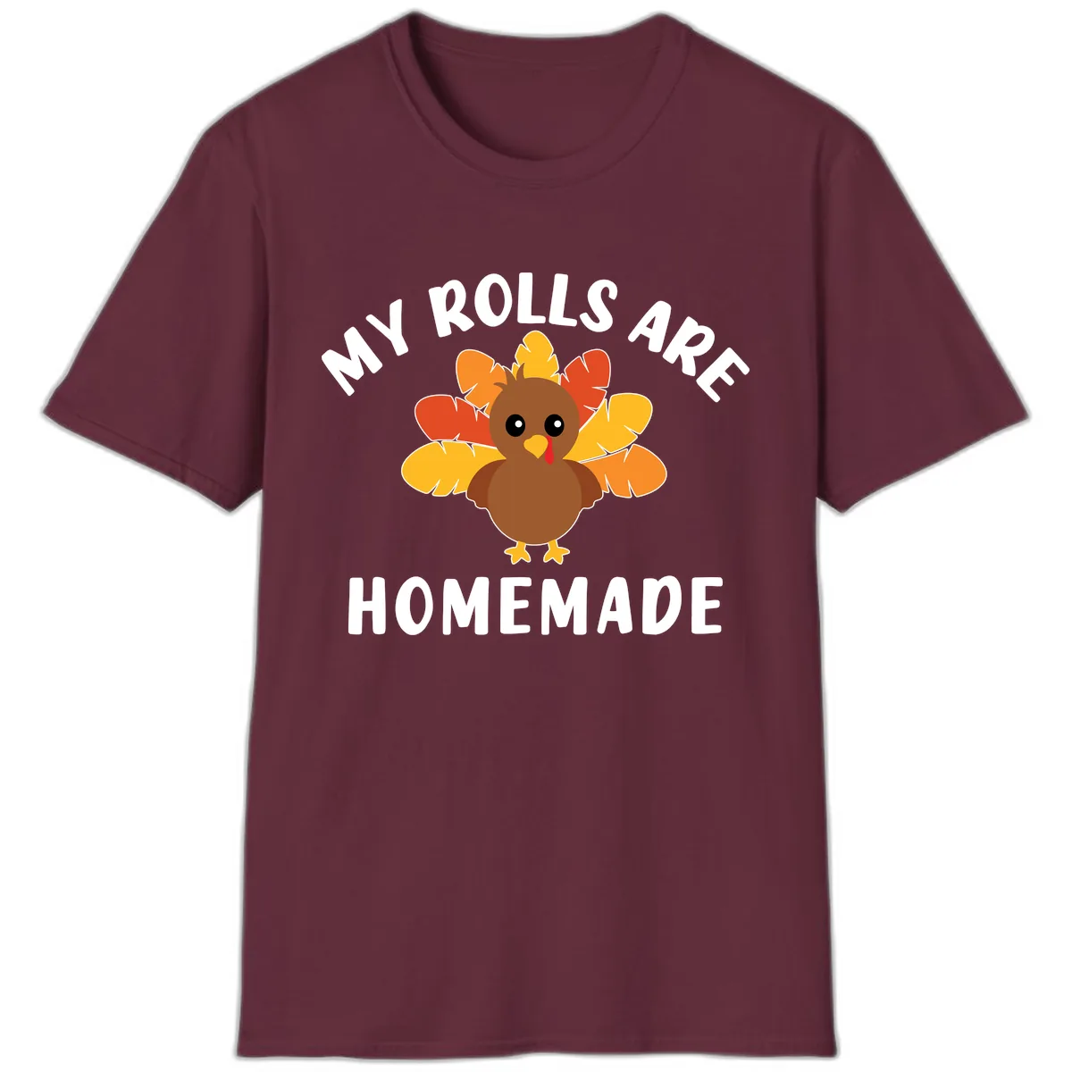 My Rolls Are Homemade Turkey Design T-Shirt in Maroon