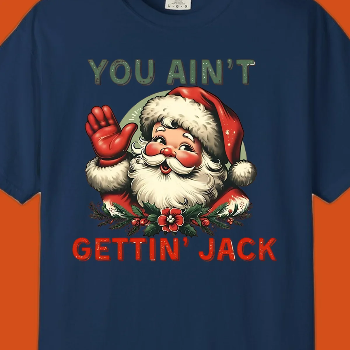 Illustration of Santa Claus waving with text "YOU AIN'T GETTIN' JACK", a funny holiday design.