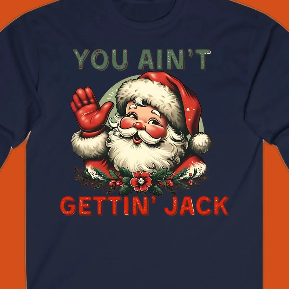 Illustration of Santa Claus waving with text "YOU AIN'T GETTIN' JACK", a funny holiday design.