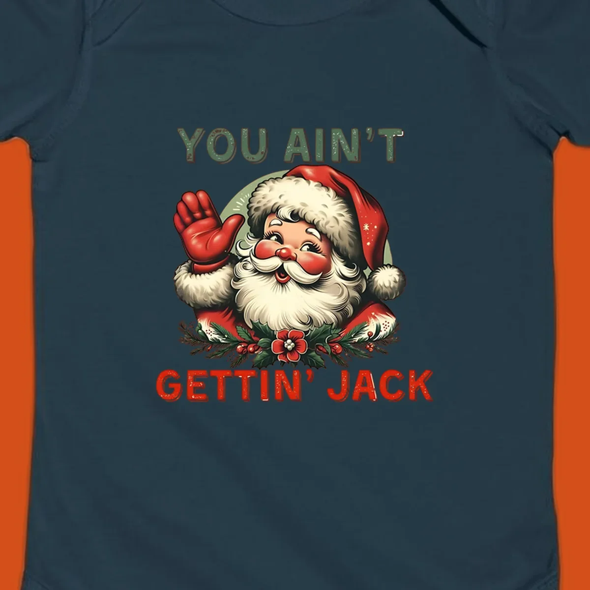 Illustration of Santa Claus waving with text "YOU AIN'T GETTIN' JACK", a funny holiday design.